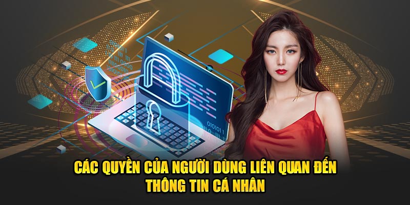 Những đặc quyền của người dùng liên quan đến dữ liệu cá nhân