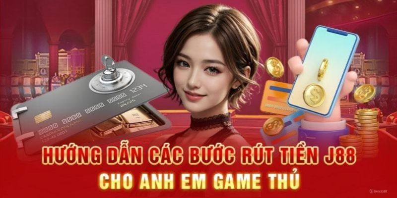 Rút tiền các bước đơn giản chi tiết tại J88 nhà cái 