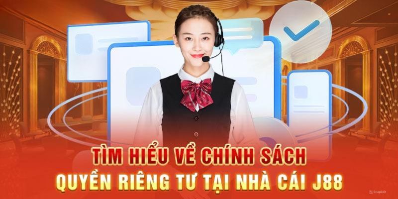 Tổng quan về quyền riêng tư J88